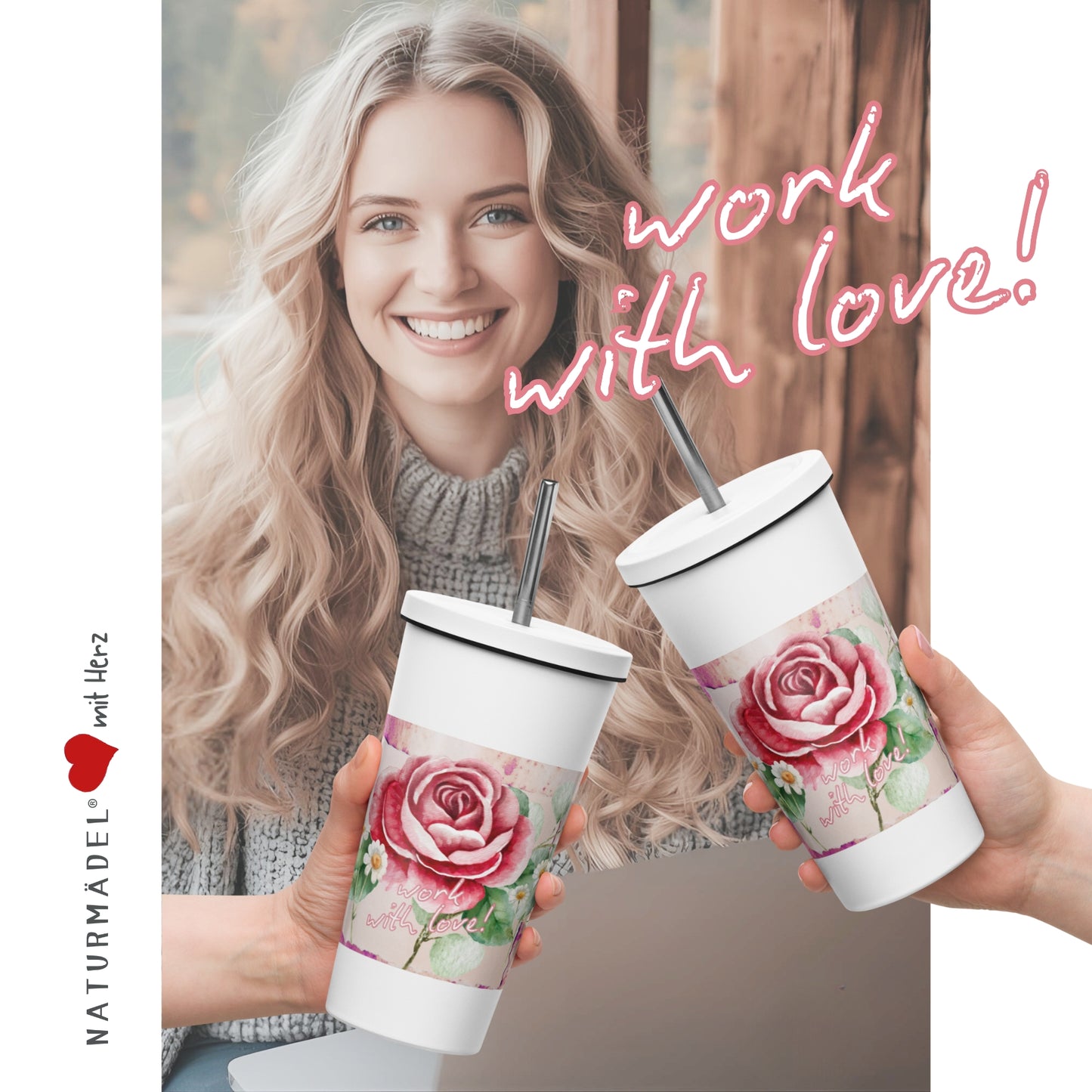 WORK WITH LOVE , NATURMÄDEL® LIMITED EDITION SAMMLERSTÜCKE, EXCLUSIV UND EINZIGARTIG , EDELSTAHL THERMOBECHER MIT STROHHALM , MITARBEITERGESCHENKE, - www.naturmaedel.shop -