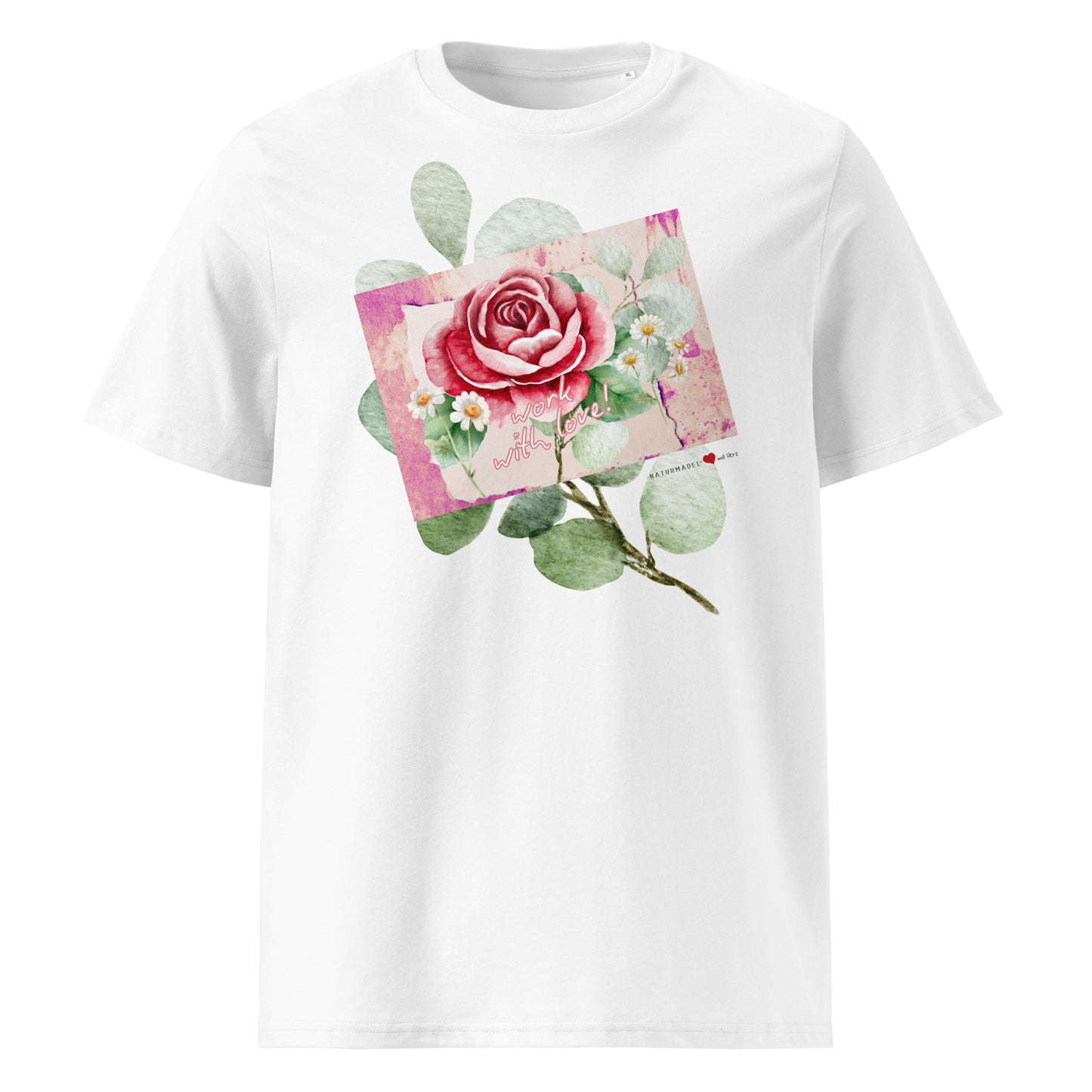 NATURMÄDEL® UNISEX BIO BAUMWOLL T-SHIRT MIT EXCLUSIVEM UND EINZIGARTIGEM NATURMÄDEL® WORK WITH LOVE CREATIV DRUCKDESIGN, VINTAGE AQUARELL ROSE. - www.naturmaedel.shop -